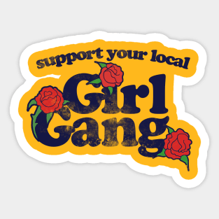 Support your local girl gang Sticker